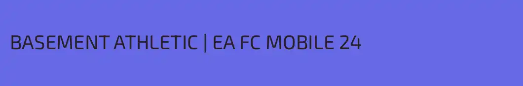 BASEMENT ATHLETIC | EA FC MOBILE 24